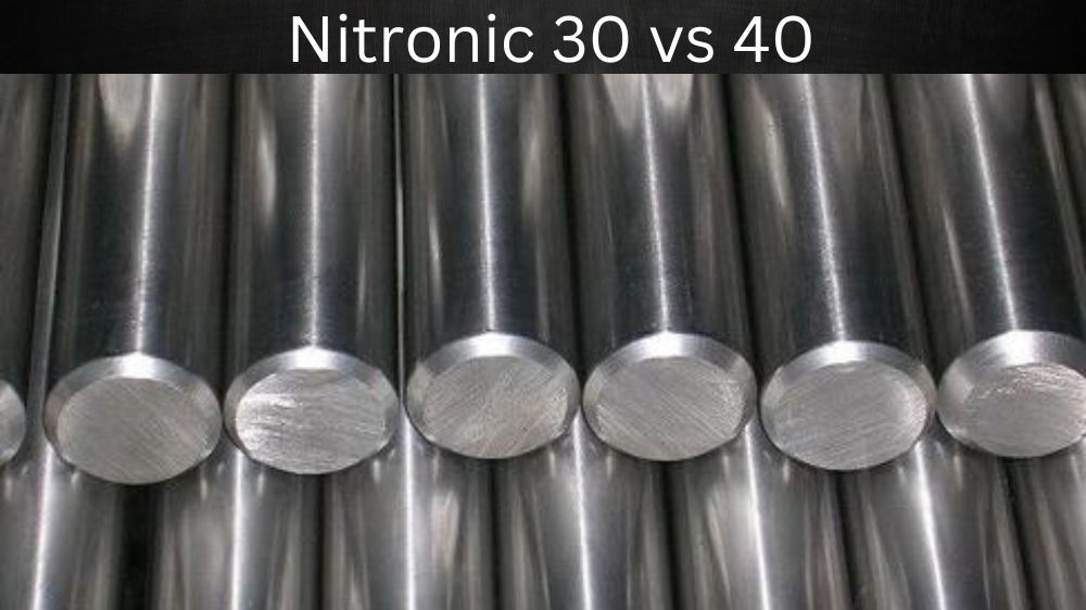 Nitronic 30 vs 40