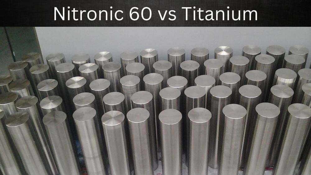 Nitronic 60 vs Titanium