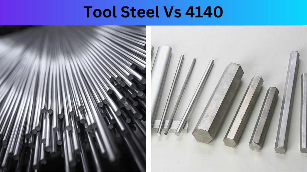 Tool Steel vs 4140
