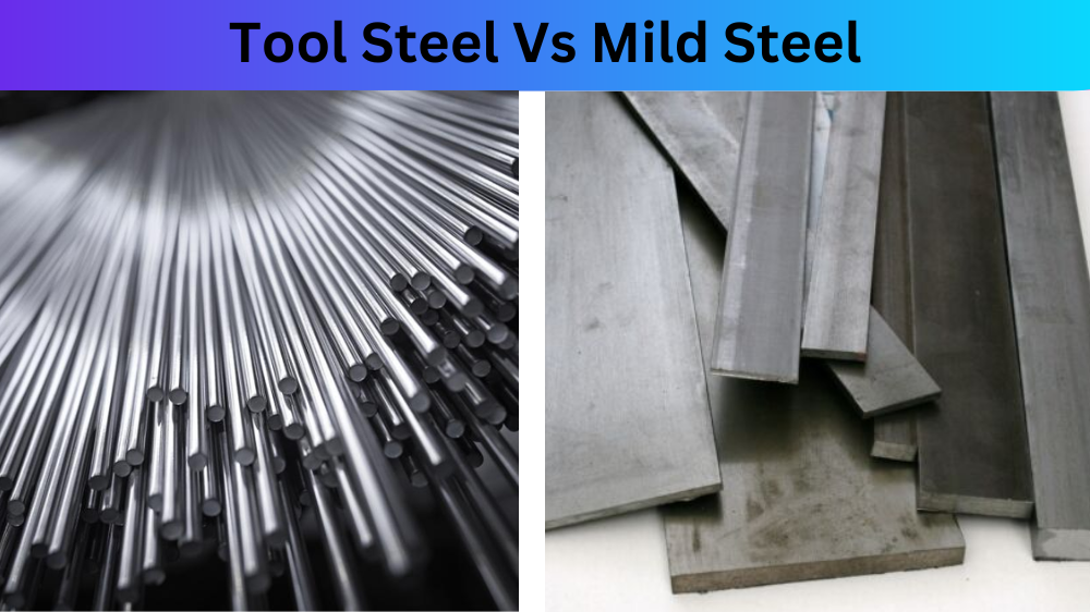 Tool Steel vs Mild Steel